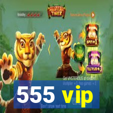 555 vip